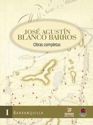 cover image of José Agustín Blanco Barros. Obras completas. Tomo I Barranquilla